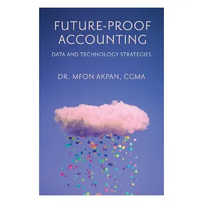 Future-Proof Accounting - Akpan, Dr. Mfon (Methodist University, USA)