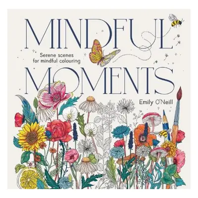 Mindful Moments - O'Neill, Emily