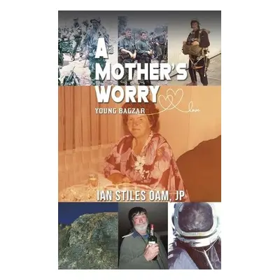 Mother’s Worry - Stiles OAM, JP, Ian