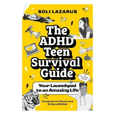 ADHD Teen Survival Guide - Lazarus, Soli