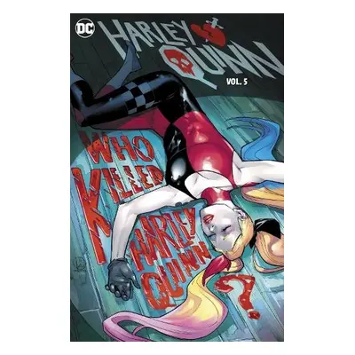 Harley Quinn Vol. 5: Who Killed Harley Quinn? - Phillips, Stephanie a Duarte, Georges