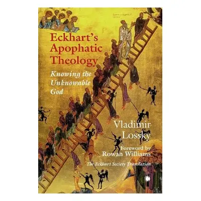 Eckhart's ApophaticTheology - Lossky, Vladimir a Sophrony, Monk a Sutton, Jonathan