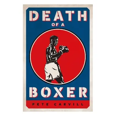 Death of a Boxer - Carvill, Pete