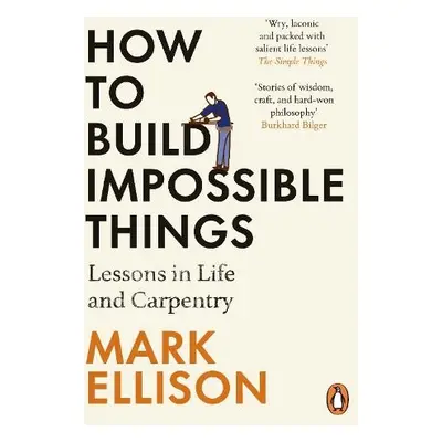 How to Build Impossible Things - Ellison, Mark