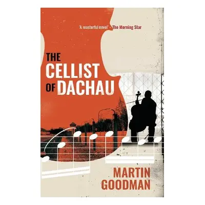 Cellist of Dachau - Goodman, Martin