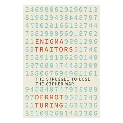 Enigma Traitors - Turing, Dermot