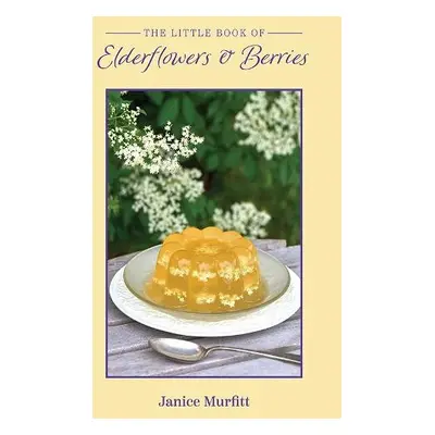 Little Book of Elderflowers and Berries - Murfitt, Janice