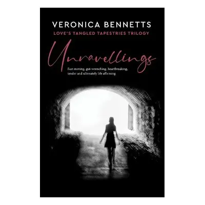 UNRAVELLINGS - Bennetts, Veronica