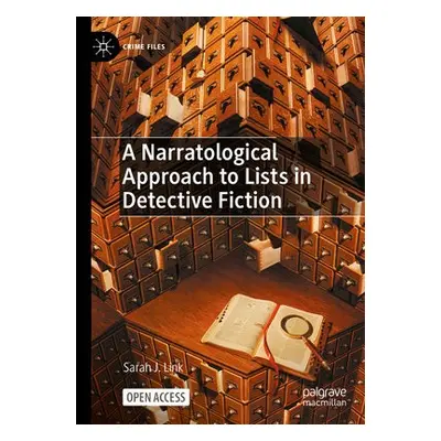 Narratological Approach to Lists in Detective Fiction - Link, Sarah J.