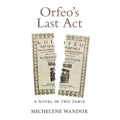 Orfeo's Last Act - Wandor, Michelene