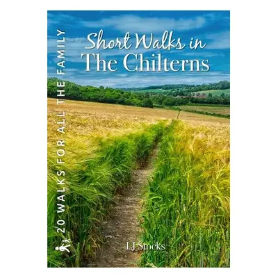 Short Walks in the Chilterns - Stocks, LJ