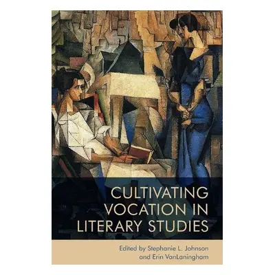 Cultivating Vocation in Literary Studies