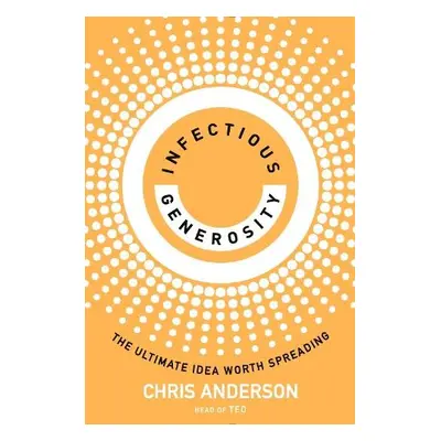 Infectious Generosity - Anderson, Chris