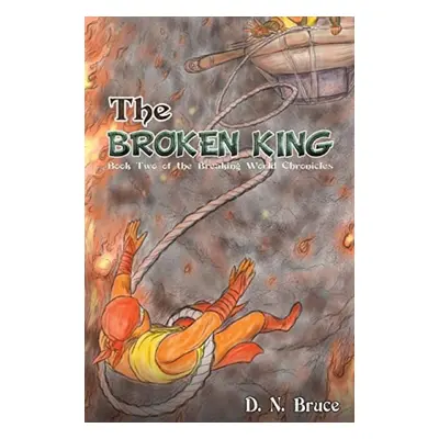 Broken King - Bruce, D. N.