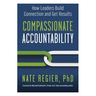 Compassionate Accountability - Regier, Nate a Goldsmith, Marshall