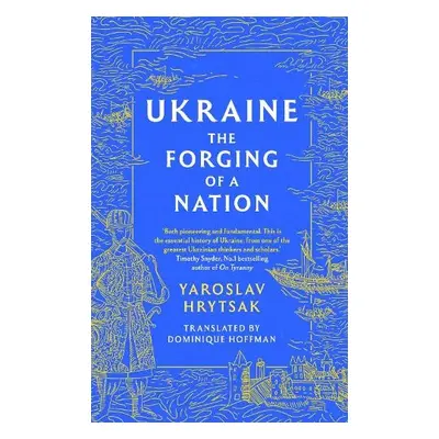 UKRAINE The Forging of a Nation - Hrytsak, Yaroslav