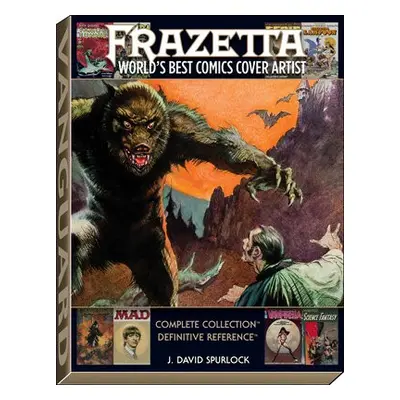 Frazetta: World's Best Comics Cover Artist - Spurlock, J. David