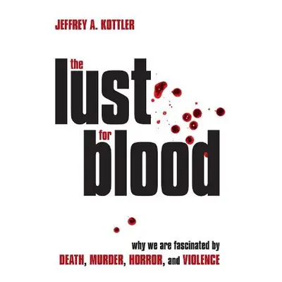 Lust for Blood - Kottler, Jeffrey A., Ph.D.