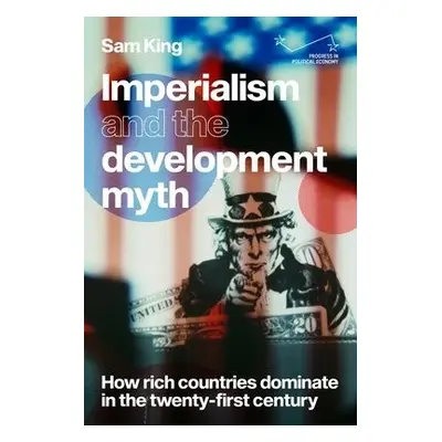 Imperialism and the Development Myth - King, Sam