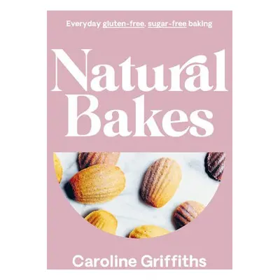 Natural Bakes - Griffiths, Caroline