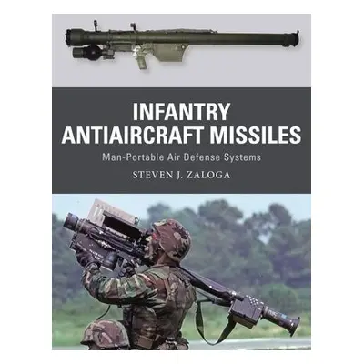 Infantry Antiaircraft Missiles - Zaloga, Steven J.