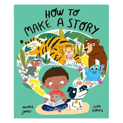 How to Make a Story - Jones, Naomi