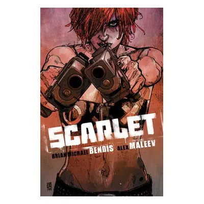 Scarlet - Bendis, Brian Michael