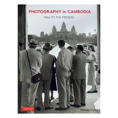 Photography in Cambodia - Coffill, Nicholas