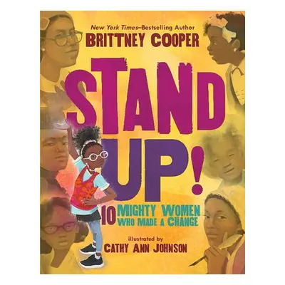 Stand Up!: 10 Mighty Women Who Made a Change