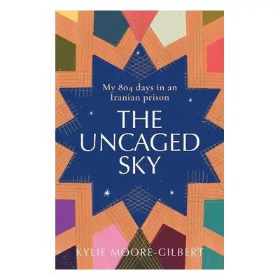 Uncaged Sky - Moore-Gilbert, Kylie