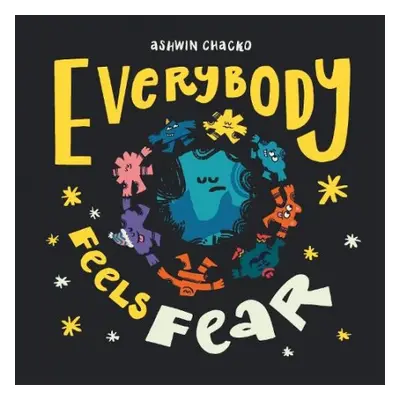 Everybody Feels Fear - Chacko, Ashwin