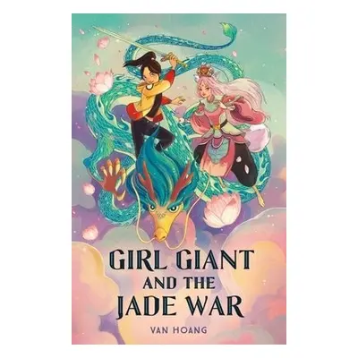 Girl Giant and the Jade War - Hoang, Van