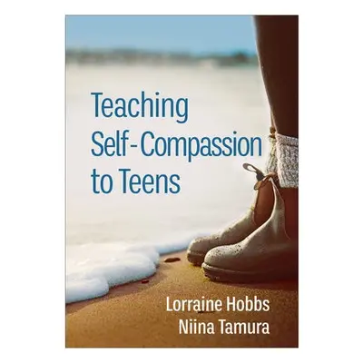 Teaching Self-Compassion to Teens - Hobbs, Lorraine (University of California, United States) a 