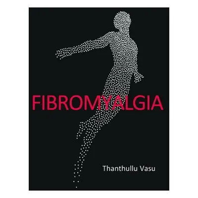 FIBROMYALGIA - Vasu, Dr Thanthullu