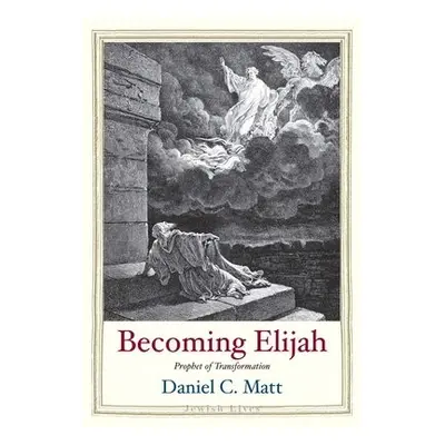 Becoming Elijah - Matt, Daniel C.