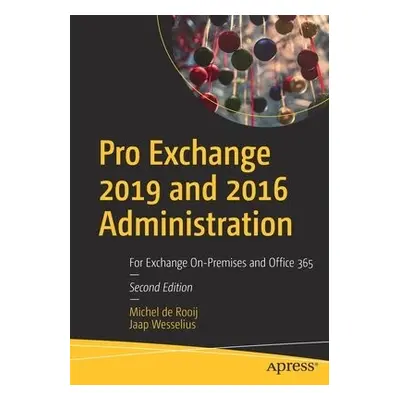 Pro Exchange 2019 and 2016 Administration - de Rooij, Michel a Wesselius, Jaap