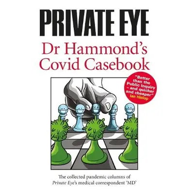 PRIVATE EYE Dr Hammond's Covid Casebook - Hammond, Phil