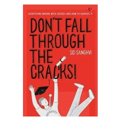 DON'T FALL THROUGH THE CRACKS! - Sanghvi, Sid