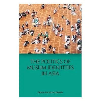 Politics of Muslim Identities in Asia