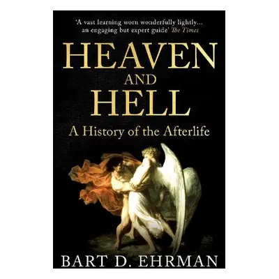 Heaven and Hell - Ehrman, Bart D.