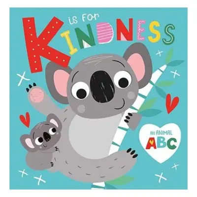 K is for Kindness - Hainsby, Christie a Ideas, Make Believe