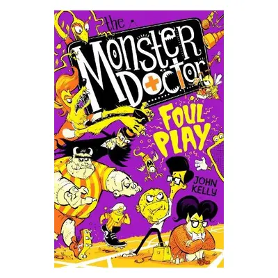 Monster Doctor: Foul Play - Kelly, John