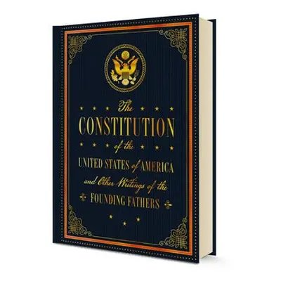 Constitution of the United States of America and Other Writings of the Founding Fathers - Editor