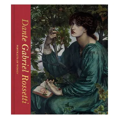 Dante Gabriel Rossetti: Portraits of Women (Victoria and Albert Museum) - Mancoff, Debra N.