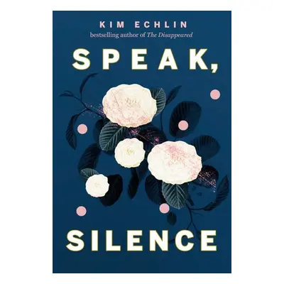 Speak, Silence - Echlin, Kim