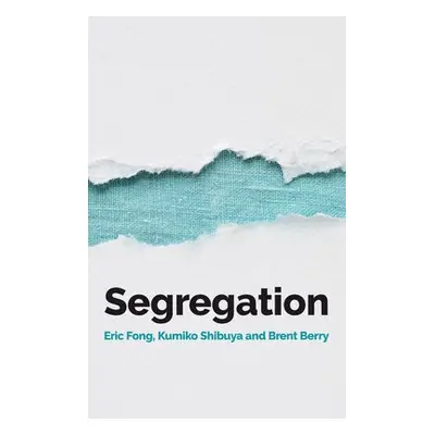 Segregation - Fong, Eric a Shibuya, Kumiko a Berry, Brent