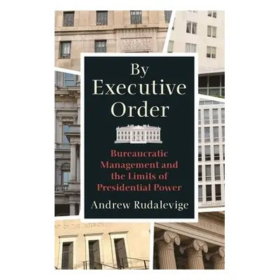 By Executive Order - Rudalevige, Andrew