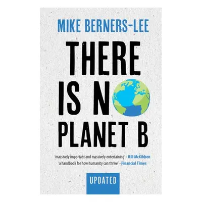 There Is No Planet B - Berners-Lee, Mike (Lancaster University)