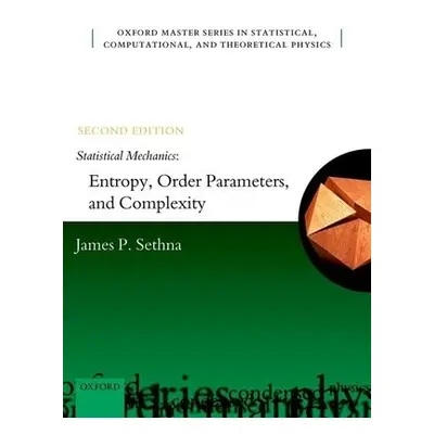 Statistical Mechanics: Entropy, Order Parameters, and Complexity - Sethna, James P. (Professor o