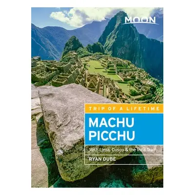 Moon Machu Picchu (Fifth Edition) - Dube, Ryan